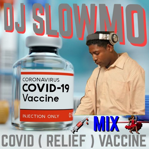ภาพปกอัลบั้มเพลง DJ SLOWMO COVID (RELIEF) VACCINE MIX! (March 2021)