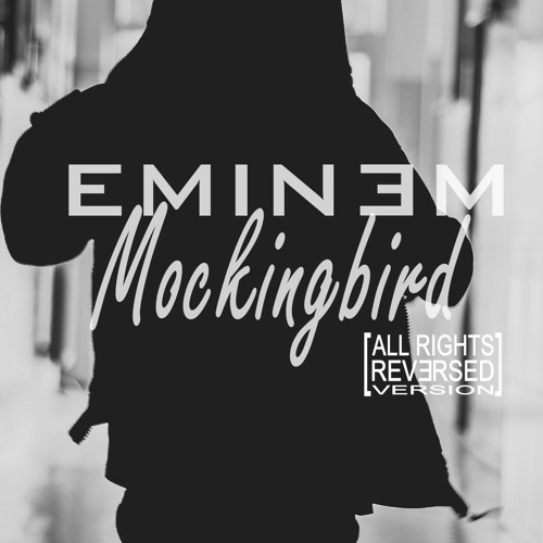 ภาพปกอัลบั้มเพลง Eminem - Mockingbird All Rights Reversed Version