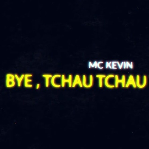 ภาพปกอัลบั้มเพลง MC Kevin - Bye Tchau Tchau Tchau (DJ Oreia)