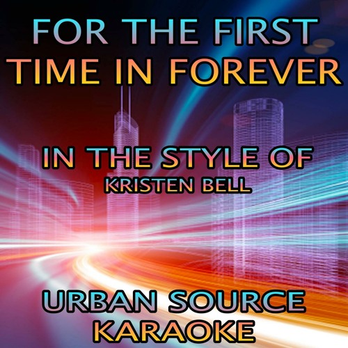 For The First Time In Forever (In The Style Of Kristen Bell and Idina Menzel) Instrumental Version.