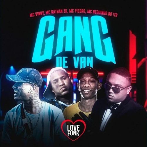 ภาพปกอัลบั้มเพลง ''Gang de Van DJ GM - MC Nathan ZK MC Vinny MC Piedro e MC Neguinho do ITR