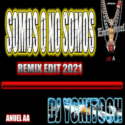ภาพปกอัลบั้มเพลง SOMOS O NO SOMOS - ANUEL AA - DJ YONITOOH - REMIX EDIT 2021 !
