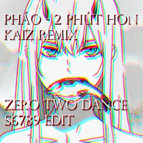 ภาพปกอัลบั้มเพลง 'Pháo - 2 Phút Hơn (KAIZ Remix ZERO TWO DANCE 제로 투 댄스 S6789 Edit)'