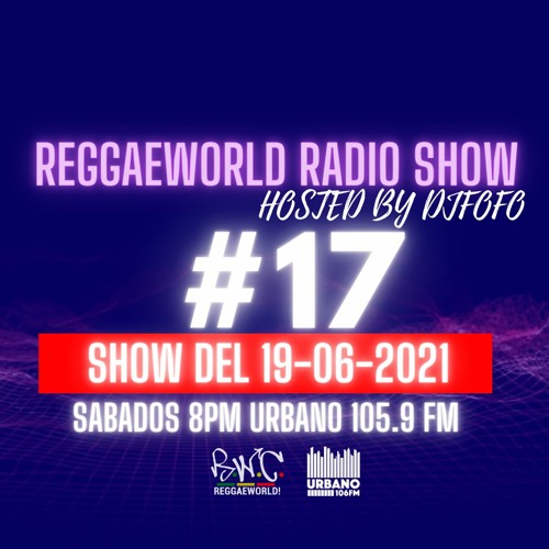 ภาพปกอัลบั้มเพลง ReggaeWorld RadioShow 17(19-06-21) Hosted By DjFofo RWC Urbano 105.9 FM