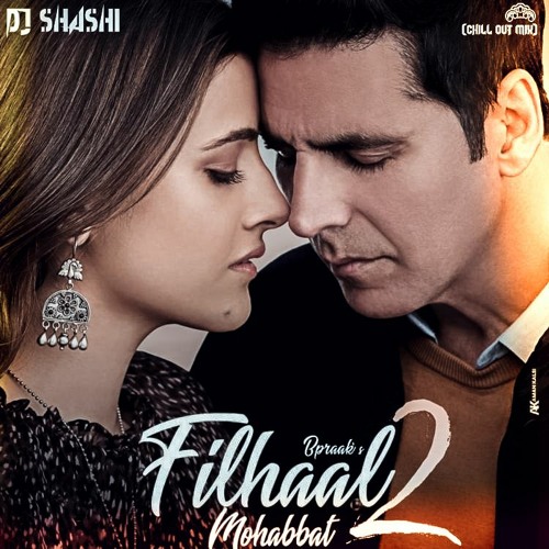 ภาพปกอัลบั้มเพลง Filhaal 2 Mohabbat Akshay Kumar ( Chill out mix ) DJ SHASHI 2021