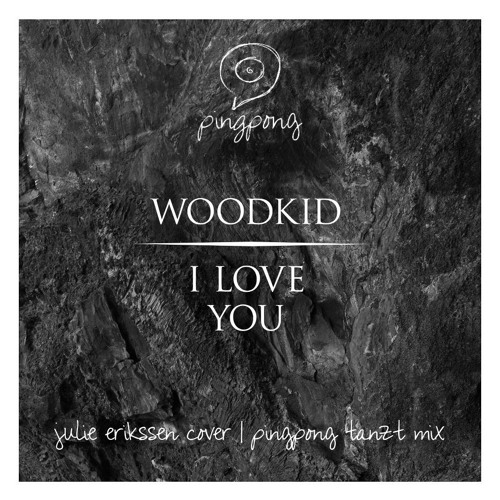 ภาพปกอัลบั้มเพลง Pingpong Remix Woodkid - I Love You Julie Erikssen Cover