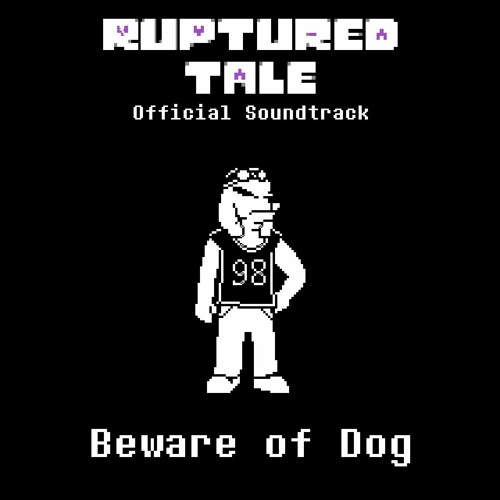 Rupturedtale Beware of Dog