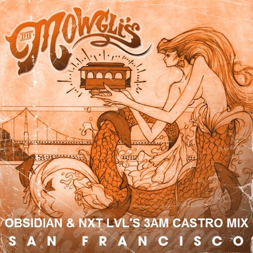 ภาพปกอัลบั้มเพลง The Mowgli's - San Francisco (Obsidian & NXT LVL's 3am Castro Mix)