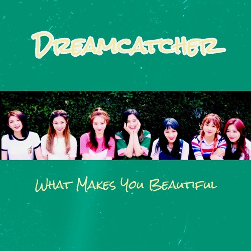 ภาพปกอัลบั้มเพลง Dreamcatcher What Makes You Beautiful cover