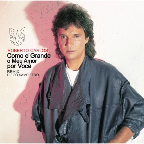 ภาพปกอัลบั้มเพลง Roberto Carlos - Como É Grande Meu Amor Por Você (Diego Sampietro Remix)