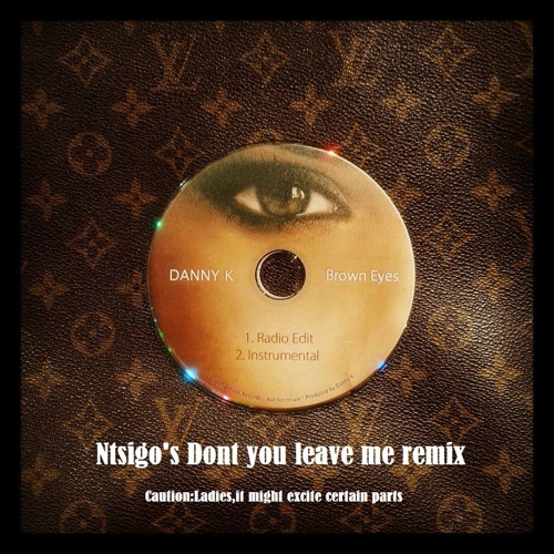 ภาพปกอัลบั้มเพลง Danny k-Brown Eyes (Ntsigo'z Dont you leave me remix) Radio Edit