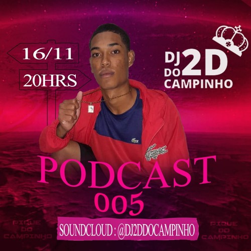 ภาพปกอัลบั้มเพลง PODCAST 005 DJ 2D DO CAMPINHO REVOADA MEU SÓCIO