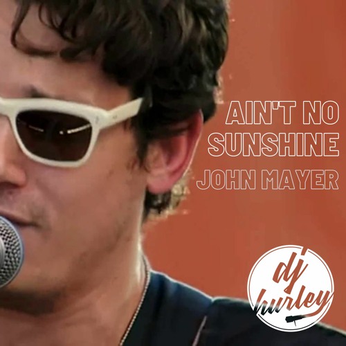 ภาพปกอัลบั้มเพลง Ain't No Sunshine John Mayer RMX