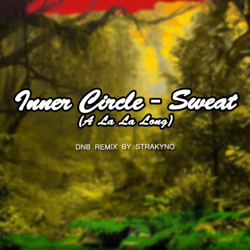 ภาพปกอัลบั้มเพลง Inner Circle - Sweat (A La La Long) RAGGAJUNGLE DNB REMIX BY STRAKYNO