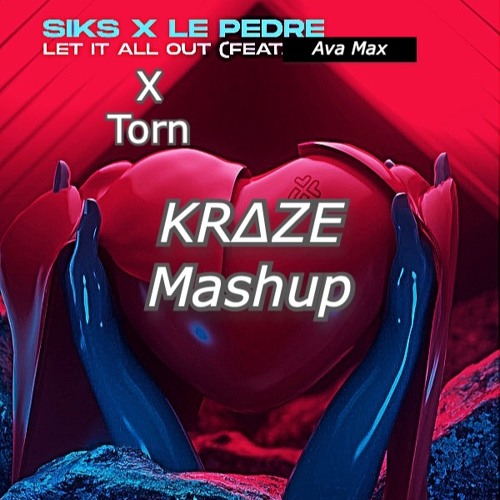 ภาพปกอัลบั้มเพลง Siks & Le Pedre ft.Ava Max - Let It All Out X Torn (KRZE Mashup) FREE DOWNLOAD