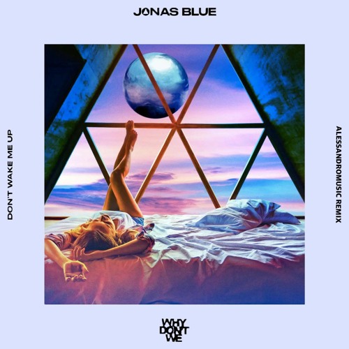 ภาพปกอัลบั้มเพลง Jonas Blue Why Don't We - Don't Wake Me Up AlessandroMusic Remix