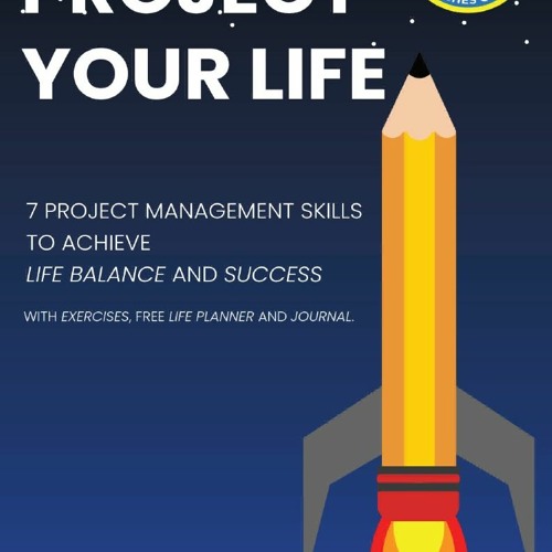 ภาพปกอัลบั้มเพลง Download⚡️PDF❤️ Project Your Life 7 Project Management Skills to achieve Life Balance and Succe
