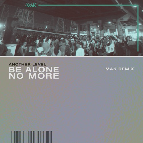 ภาพปกอัลบั้มเพลง Another Level - Be Alone No More (Mak Remix)
