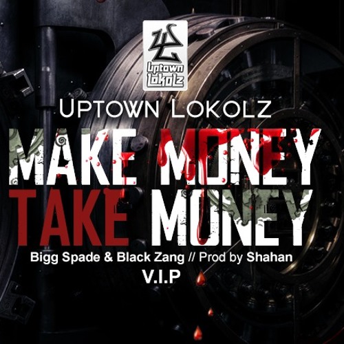 ภาพปกอัลบั้มเพลง Make Money Take Money ( Uptown Lokolz )