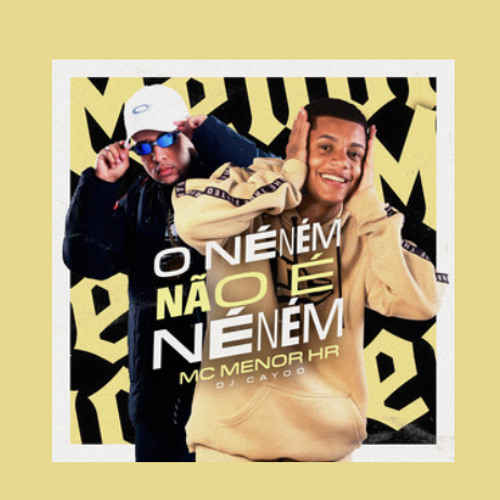 ภาพปกอัลบั้มเพลง MC MENOR HR - O Neném não é Neném - ( DJ CAYOO )