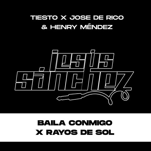 ภาพปกอัลบั้มเพลง Tiesto x José De Rico & Henry Méndez - Baila Conmigo x Rayos De Sol (Jesus Sanchez Mashup)