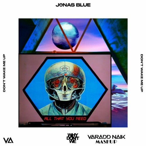 ภาพปกอัลบั้มเพลง Jonas Blue - Don't Wake Me Up X Don Diablo - All that You Need - Varadd Naik Mashup