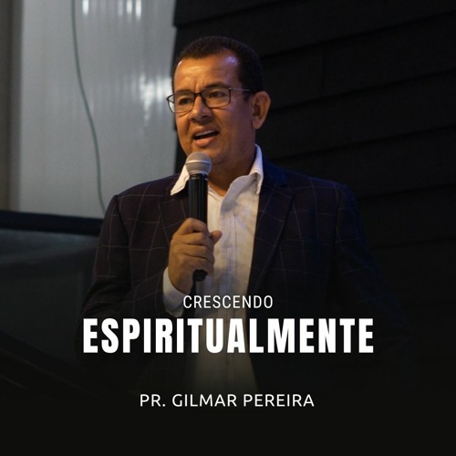 ภาพปกอัลบั้มเพลง Crescendo Espiritualmente l Pr. Gilmar Pereira l Parte 1