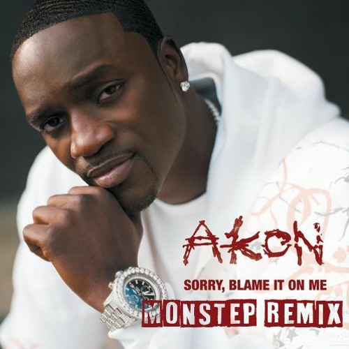 Blame It On Me By Akon (Monstep Remix) Acheter FREE DOWNLOAD