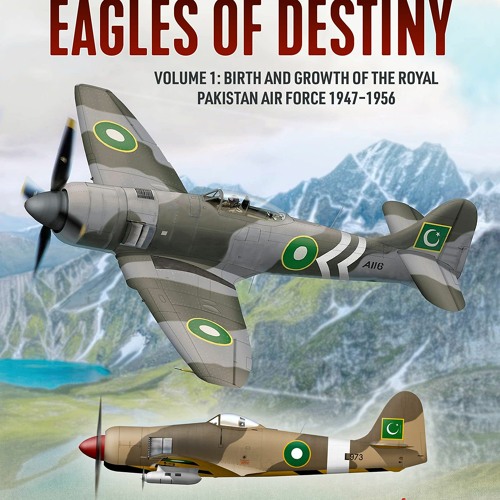 READ EBOOK ✅ Eagles of Destiny Volume 1 Birth and Growth of the Royal Pakistan Air Force 1947