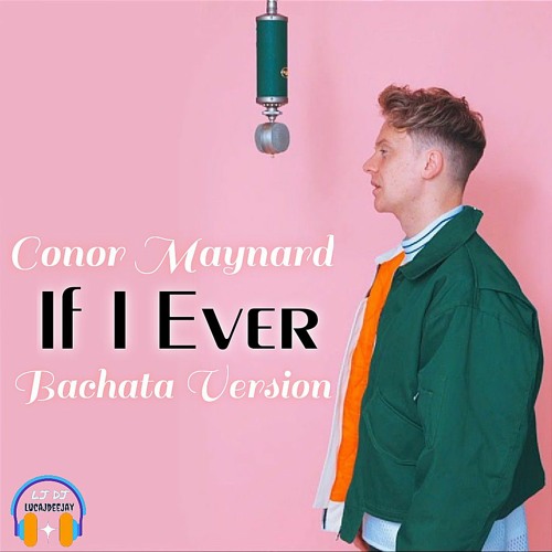 ภาพปกอัลบั้มเพลง Conor Maynard - If I Ever (Bachata Version)