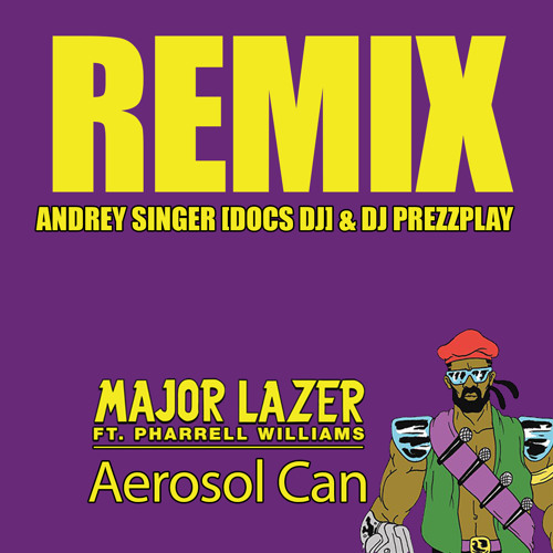 ภาพปกอัลบั้มเพลง Major Lazer feat. Pharrell Williams - Aerosol Can Andrey Singer feat. DJ Prezzplay RMX 2014