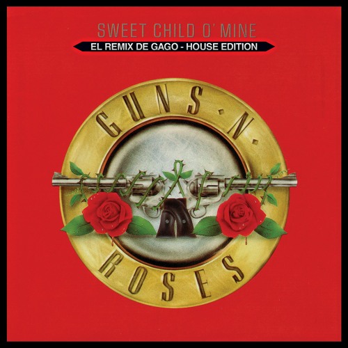ภาพปกอัลบั้มเพลง Guns N' Roses - Sweet Child of Mine (El Remix de GaGo!) - House Edition