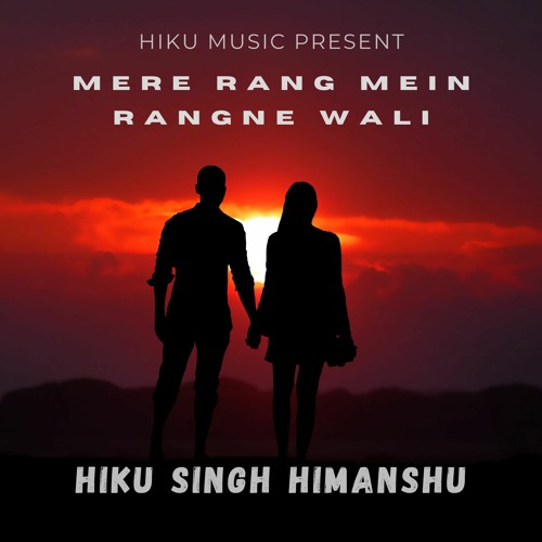 ภาพปกอัลบั้มเพลง Mere rang mein rangne wali - Hiku Singh Himanshu