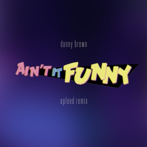 ภาพปกอัลบั้มเพลง Danny Brown - Ain't It Funny (ApLeeD Remix)