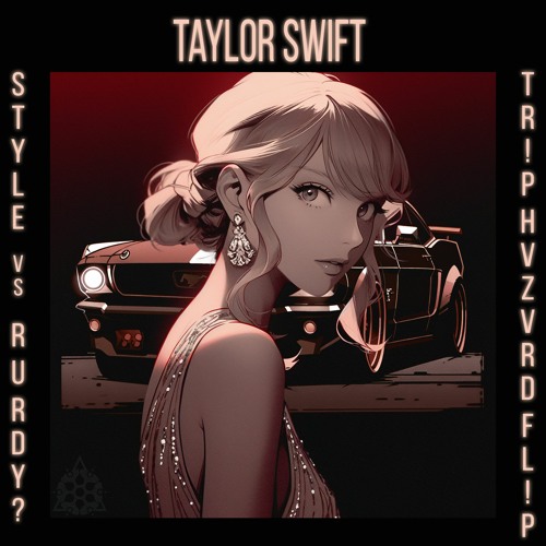 ภาพปกอัลบั้มเพลง Taylor Swift - Style VS Are you Ready (TR!P HVZVRD FL!P)