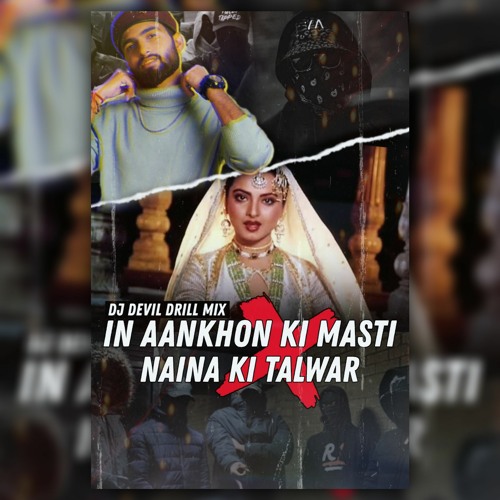 In Aankhon Ki Masti X Naina Ki Talwar Drill Mix DJ DEVIL
