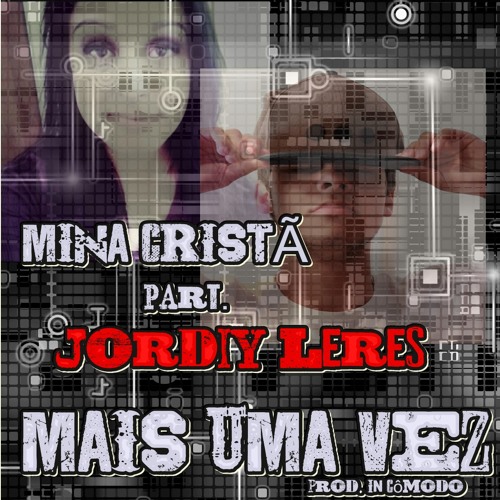ภาพปกอัลบั้มเพลง Mina Cristã Part. Jordiy Leres MC - Mais Uma Vez ( Prod. In Cômodo Produções)