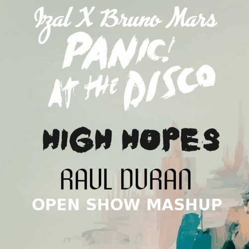 ภาพปกอัลบั้มเพลง Panic at the Disco x Izal x Bruno Mars- High Hopes (Raul Duran Open Show Mashup) COPYRIGHT