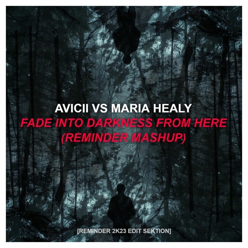 ภาพปกอัลบั้มเพลง Avicii Vs. Maria Healy - Fade Into Darkness From Here (Reminder Mashup) FREE DOWNLOAD