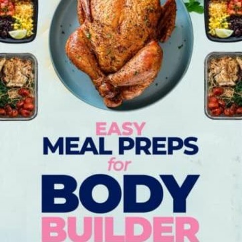 ภาพปกอัลบั้มเพลง PDF Easy Meal Preps For Bodybuilder 50 Recipes The Body Building Macro-Friendly Easy Meal Prep