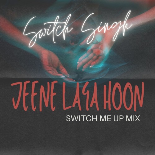 ภาพปกอัลบั้มเพลง Jeene Laga Hoon (Switch Me Up Mix)