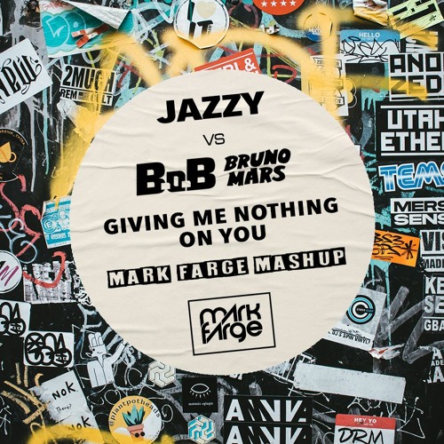 ภาพปกอัลบั้มเพลง Jazzy Bruno Mars & B.o.B - Giving Me Nothing On You Mark Farge Mashup