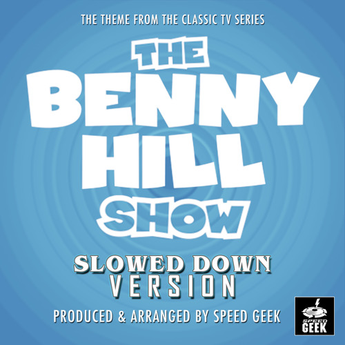 ภาพปกอัลบั้มเพลง The Benny Hill Show Main Theme (From The Benny Hill Show ) (Slowed Down Version)