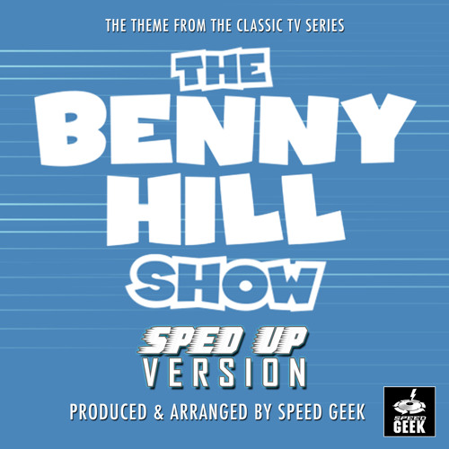 ภาพปกอัลบั้มเพลง The Benny Hill Show Main Theme (From The Benny Hill Show ) (Sped-Up Version)