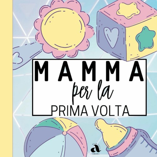 ภาพปกอัลบั้มเพลง Read Ebook ⚡ Mamma per la Prima Volta Il Diario di Gravidanza più completo per le future Mamme A