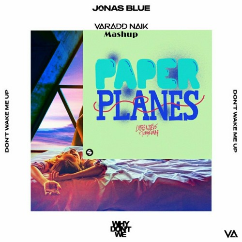 ภาพปกอัลบั้มเพลง Jonas Blue - Don't Wake Me Up X Lucas & Steve - Paper Planes Varadd Naik Mashup