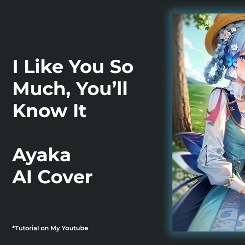 ภาพปกอัลบั้มเพลง I Like You So Much Youll Know It - Ayaka AI Cover