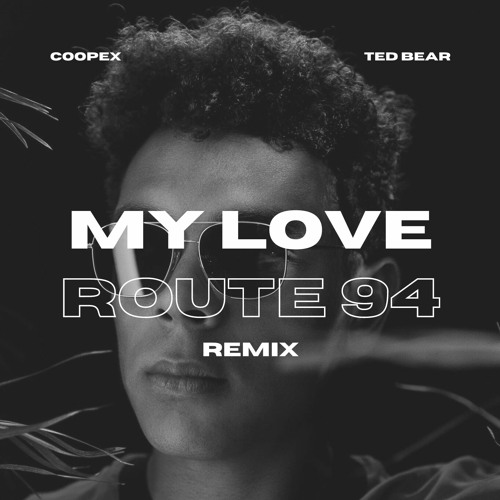 ภาพปกอัลบั้มเพลง Route 94 - My Love (Coopex & Ted Bear Remix)