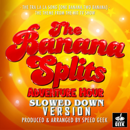 ภาพปกอัลบั้มเพลง The Tra La La Song (One Banana Two Banana) From The Banana Splits Adventure Hour (Slowed Down Version)