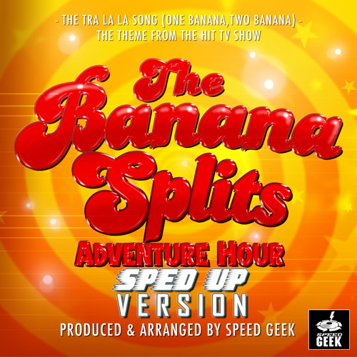 ภาพปกอัลบั้มเพลง The Tra La La Song (One Banana Two Banana) From The Banana Splits Adventure Hour (Sped-Up Version)